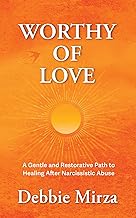 Cover of Worthy of Love: A Gentle and Restorative Path to Healing After Narcissistic Abuse (The Narcissism Series Book 2)