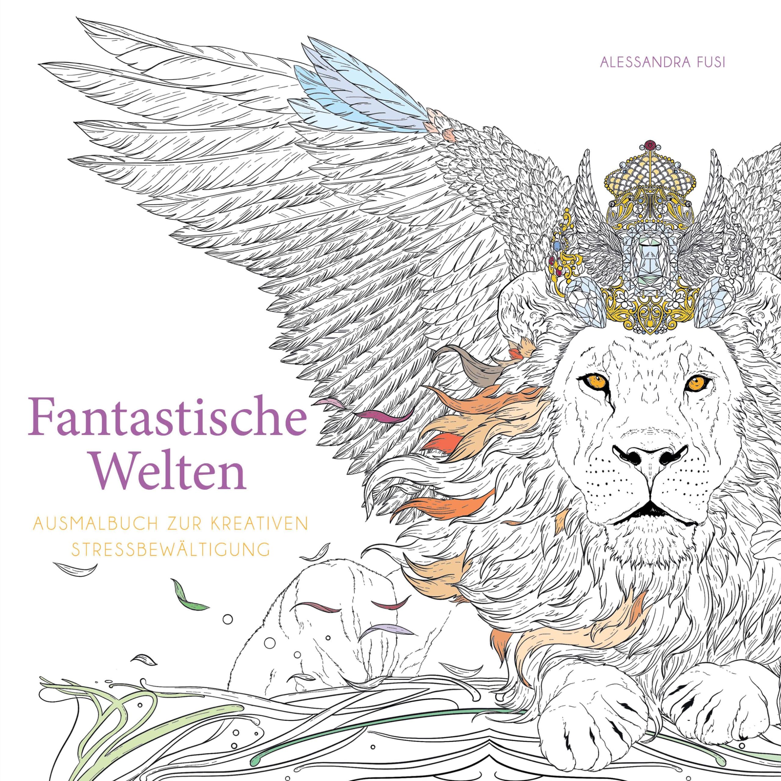 Fantastische Welten (Ausmalbuch zur kreativen Stressbewältigung): Über 90 inspirierende Ausmalbilder aus der Welt der Märchen und Fantasy-Sagen