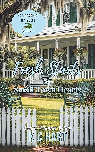 Fresh Starts and Small Town Hearts Carson's Bayou Series Book 1 A Contemporary Christian Romance