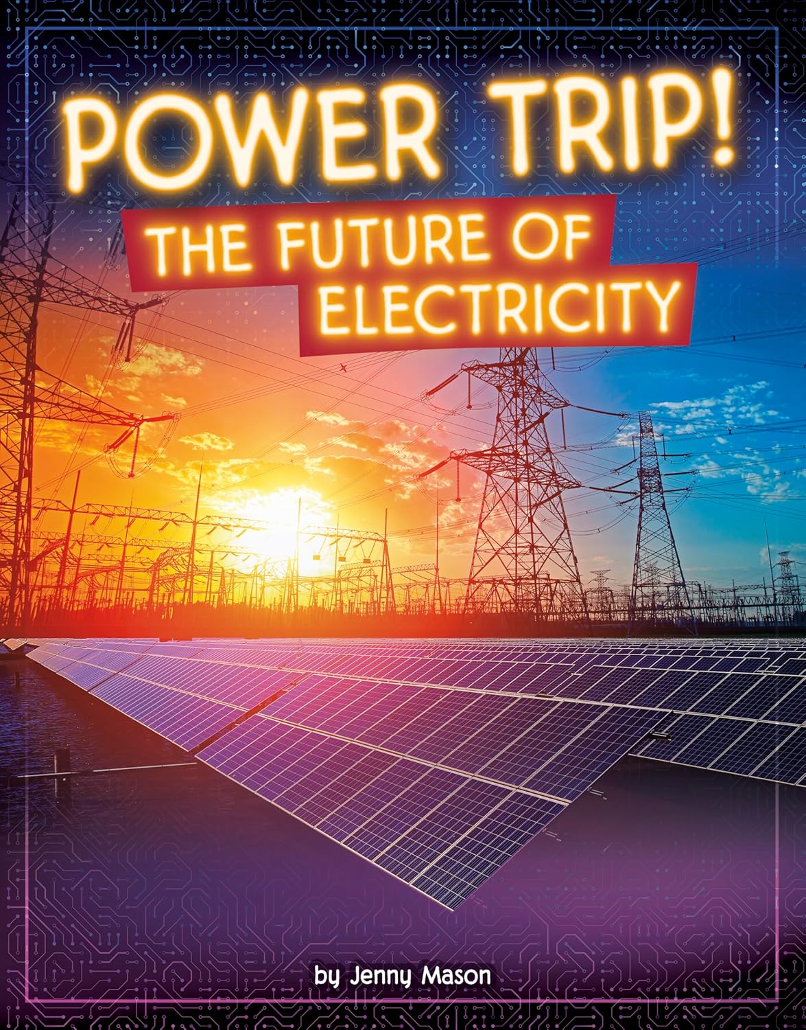 Power Trip!: The Future of Electricity (Electricity in Action!)      Hardcover – August 1, 2025