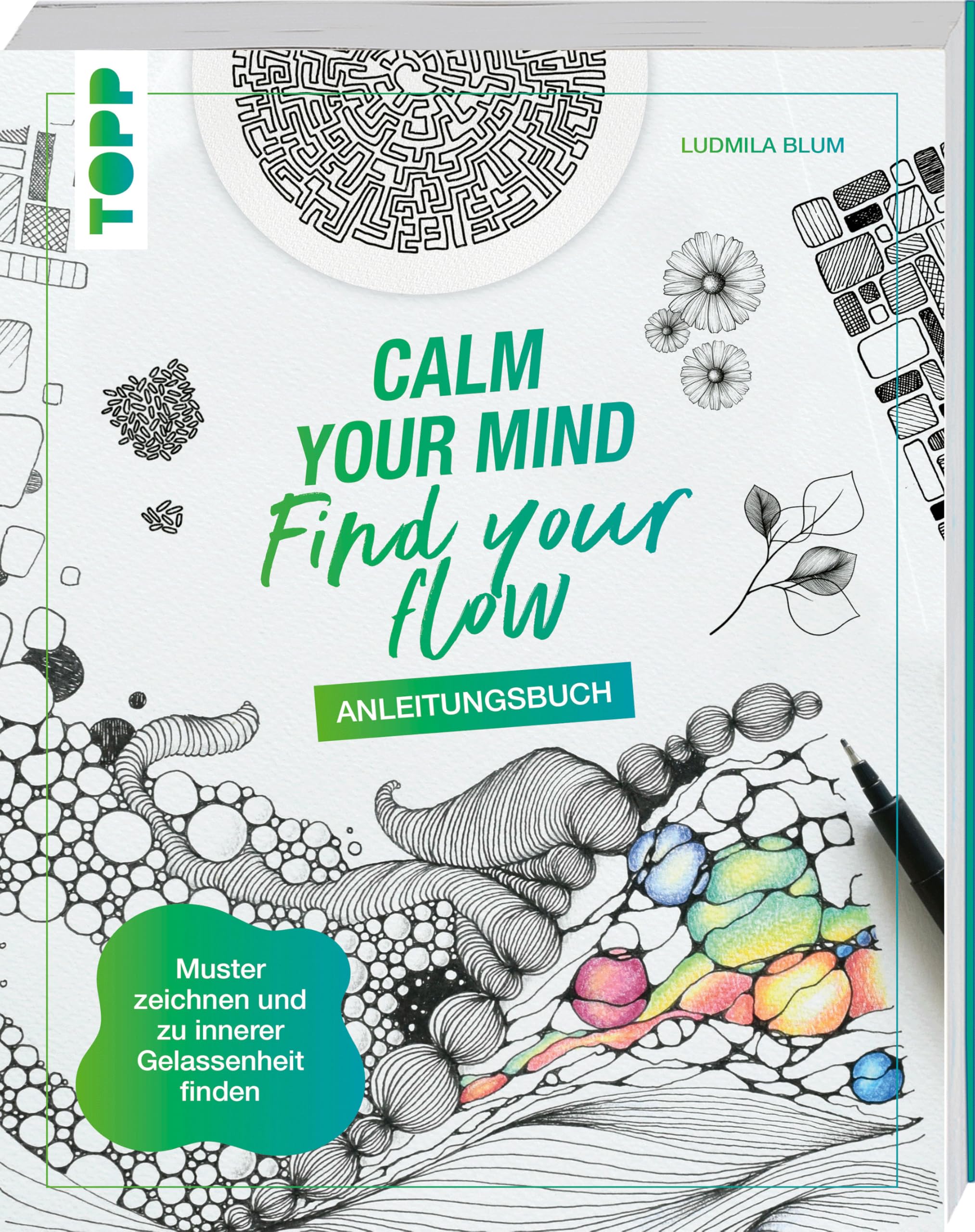 Calm Your Mind - Find Your Flow - Anleitungsbuch: Muster zeichnen und zu innerer Gelassenheit finden