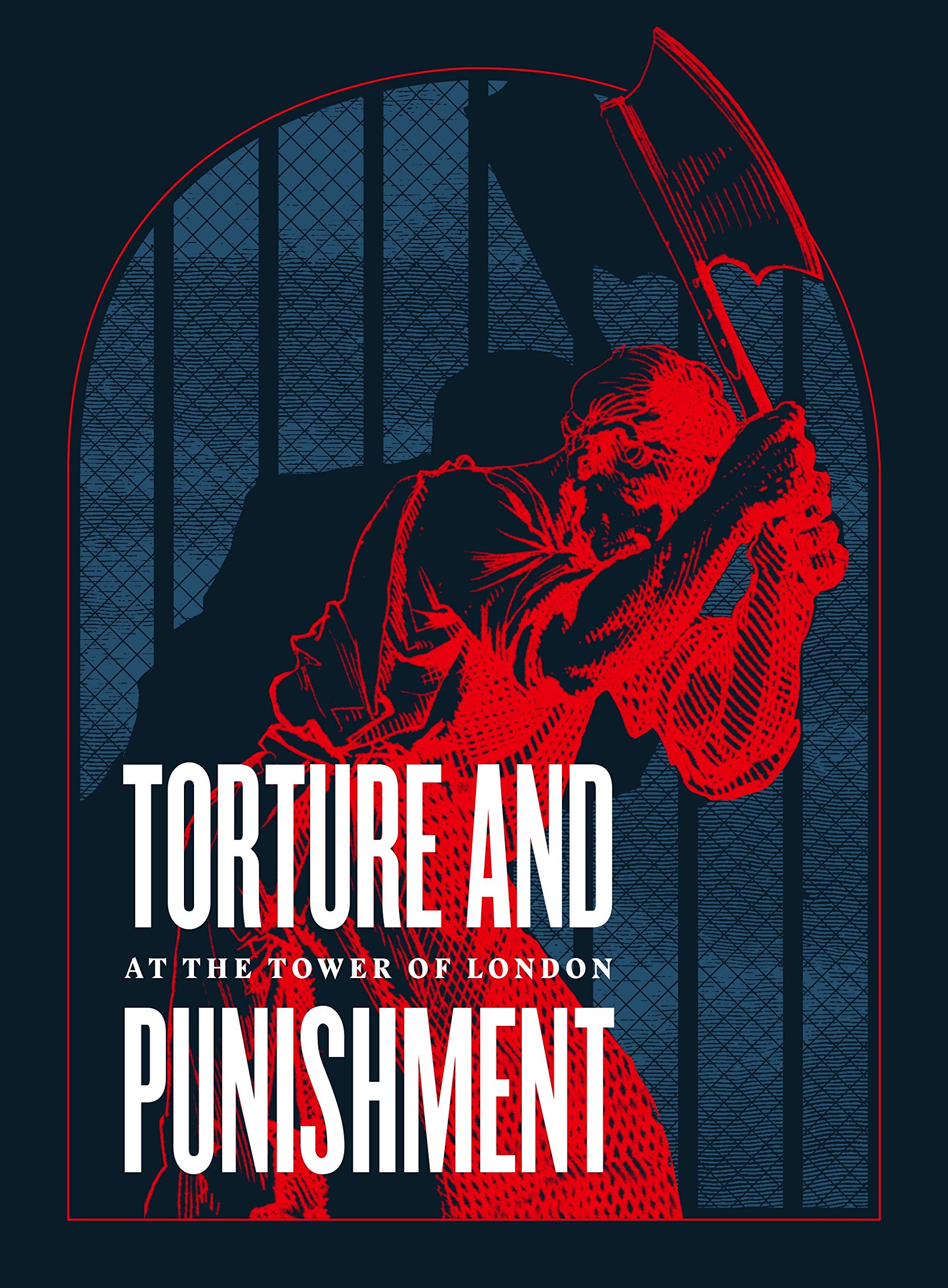 Torture and Punishment at the Tower of London by Royal Armouries