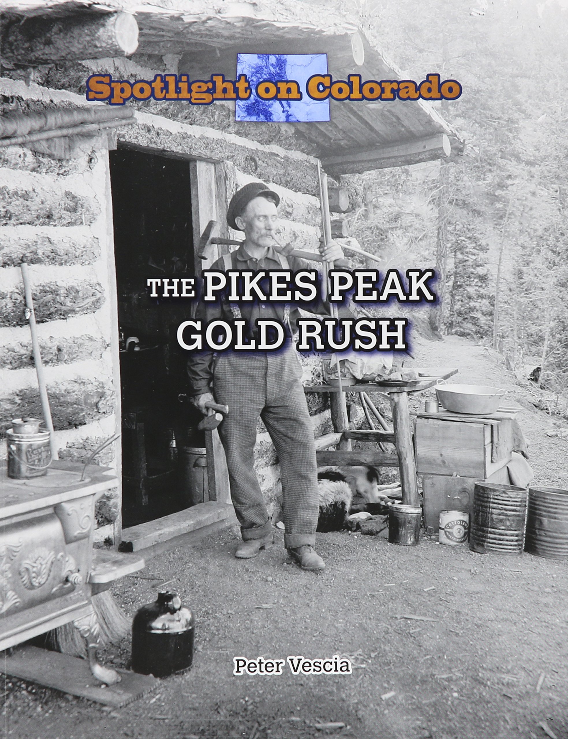The Pikes Peak Gold Rush (Spotlight on Colorado)