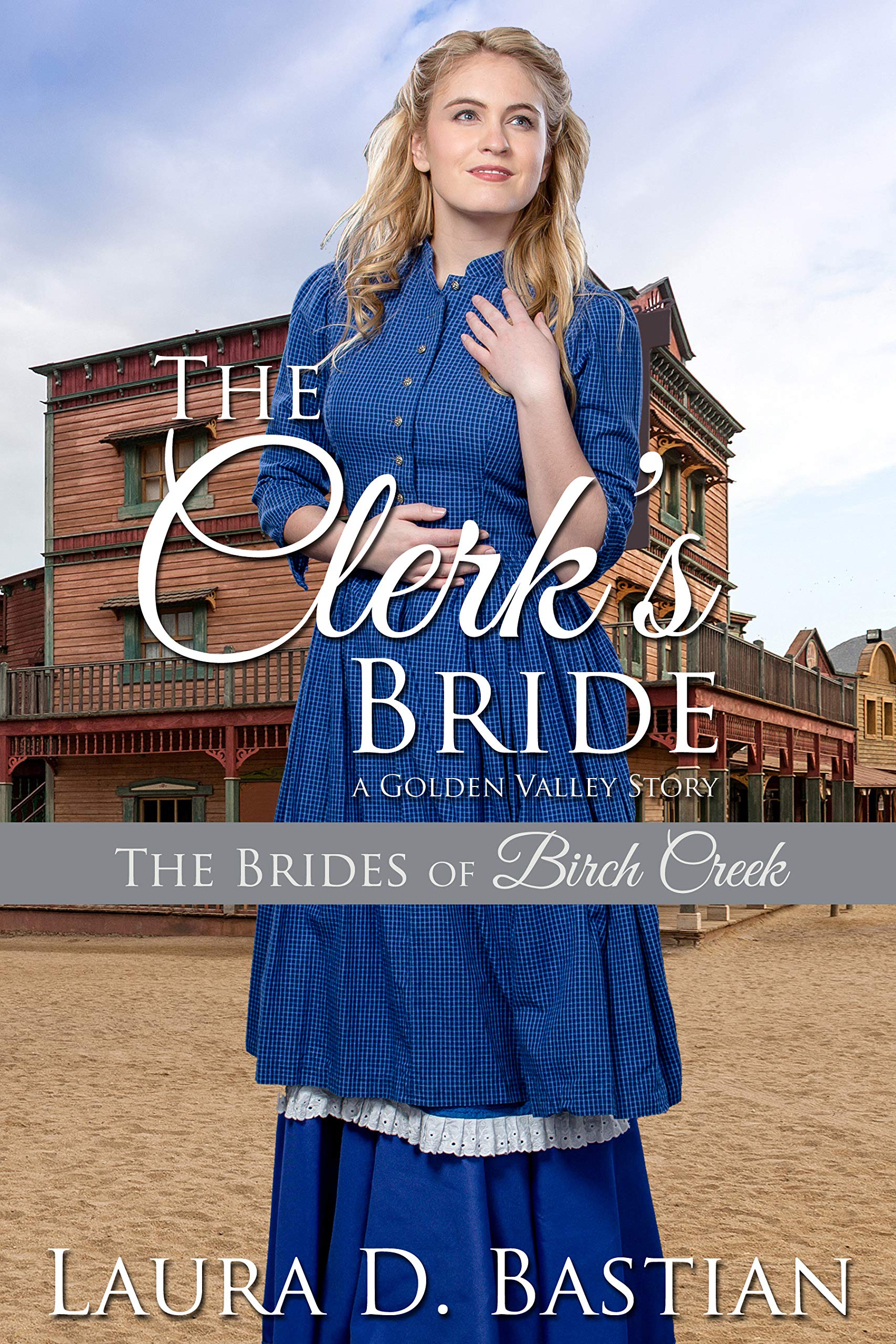 The Clerk's Bride: A Golden Valley Story (The Brides of Birch Creek Book 2)