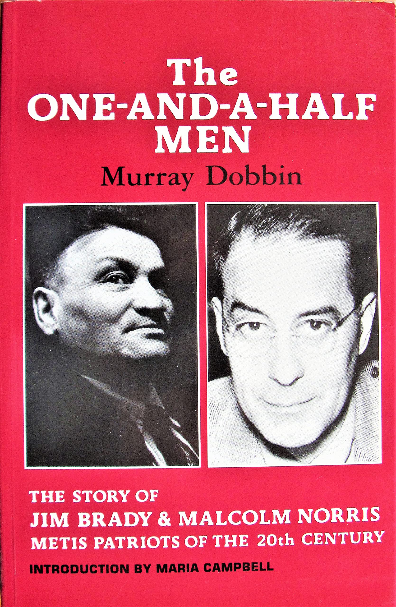 Buy The one-and-a-half men: The story of Jim Brady and Malcolm Norris, Metis patriots of the twentieth century — BookShops.in