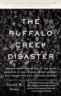The Buffalo Creek Disaster: How the Survivors of One of the Worst Disasters in Coal-Mining History Brought Suit Against the Coal Company- And Won