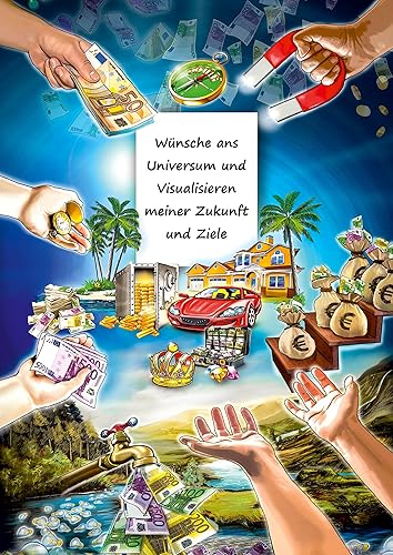 Wünsche ans Universum und Visualisieren meiner Zukunft und Ziele: Wunschbuch – Träume wagen und erfüllen – Ziele im Leben setzen und erreichen – ... Zielplaner – Motiv Reichtum anziehen