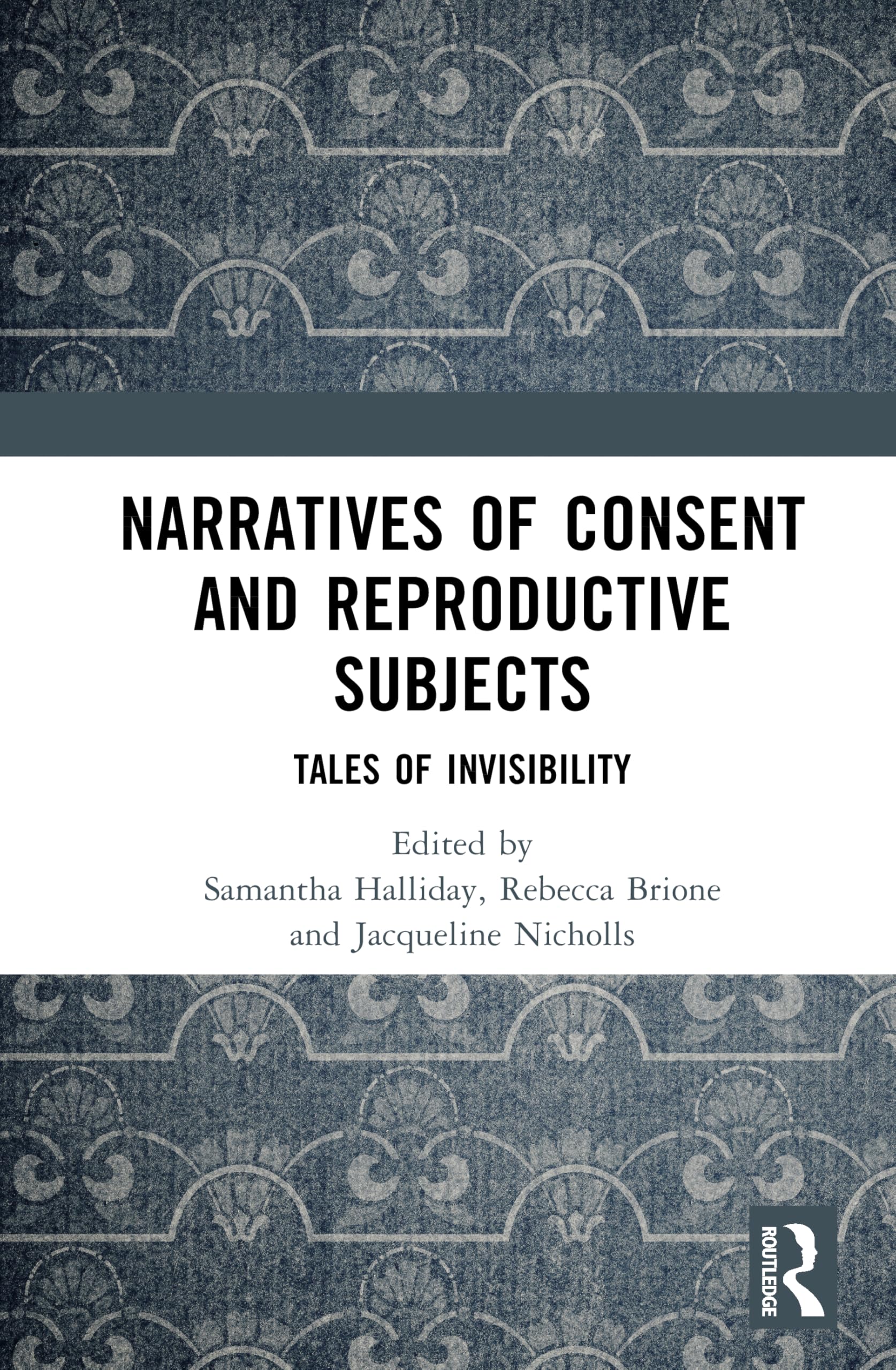 Narratives of Consent and Reproductive Subjects: Tales of Invisibility