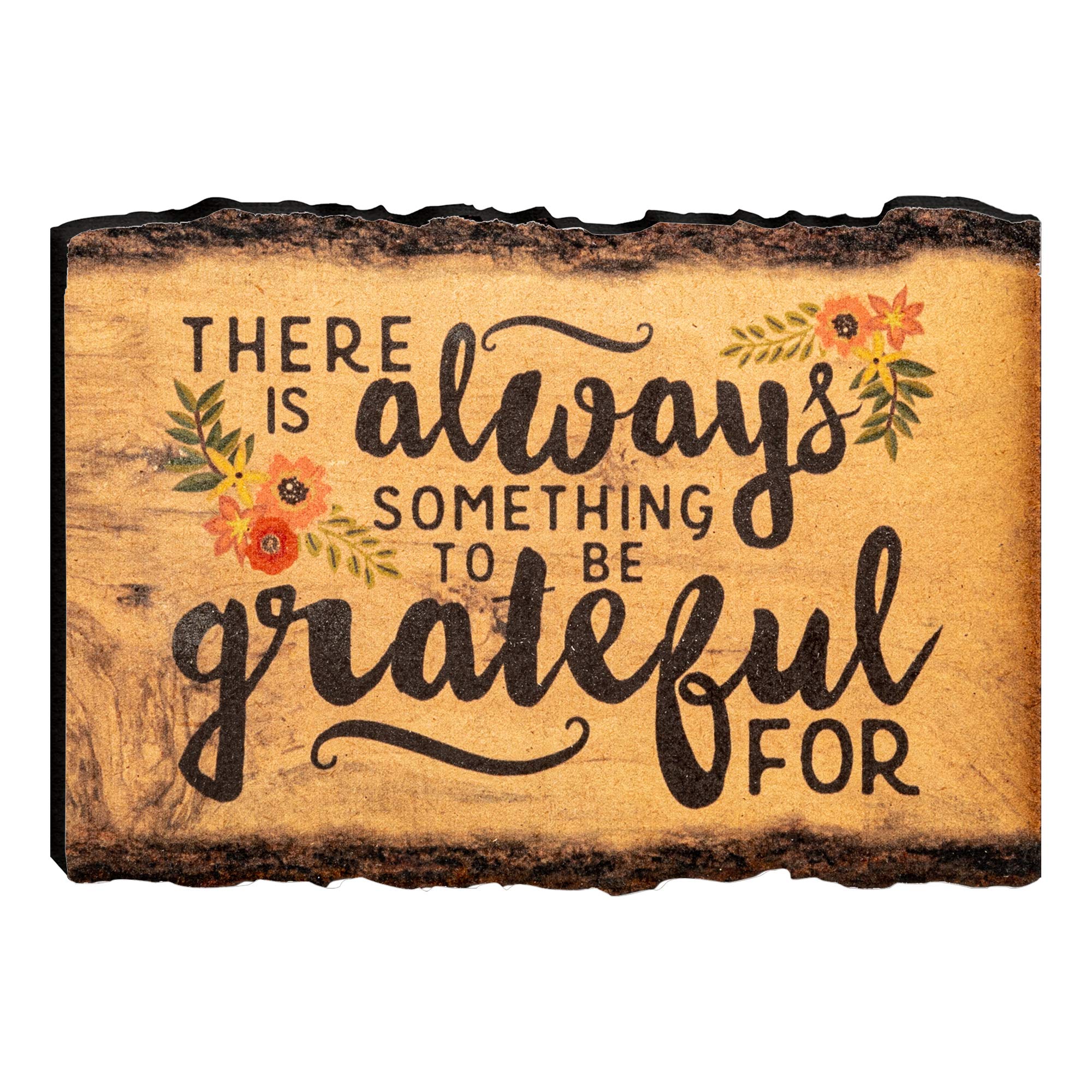 P. Graham Dunn There is Always Something to be Grateful for 4 x 6 Wood Bark Edge Design Sign