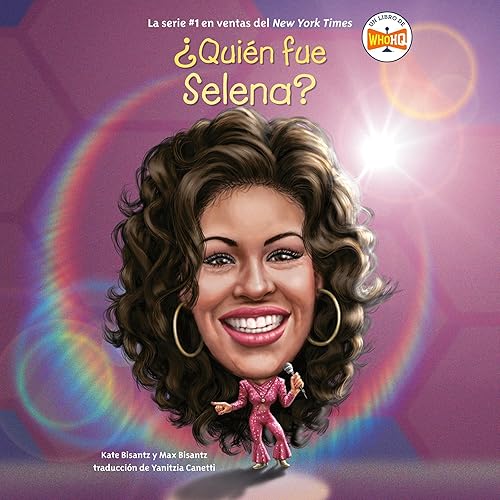 ¿Quién fue Selena? [Who Was Selena?]: ¿Quién fue? [Who Was?]