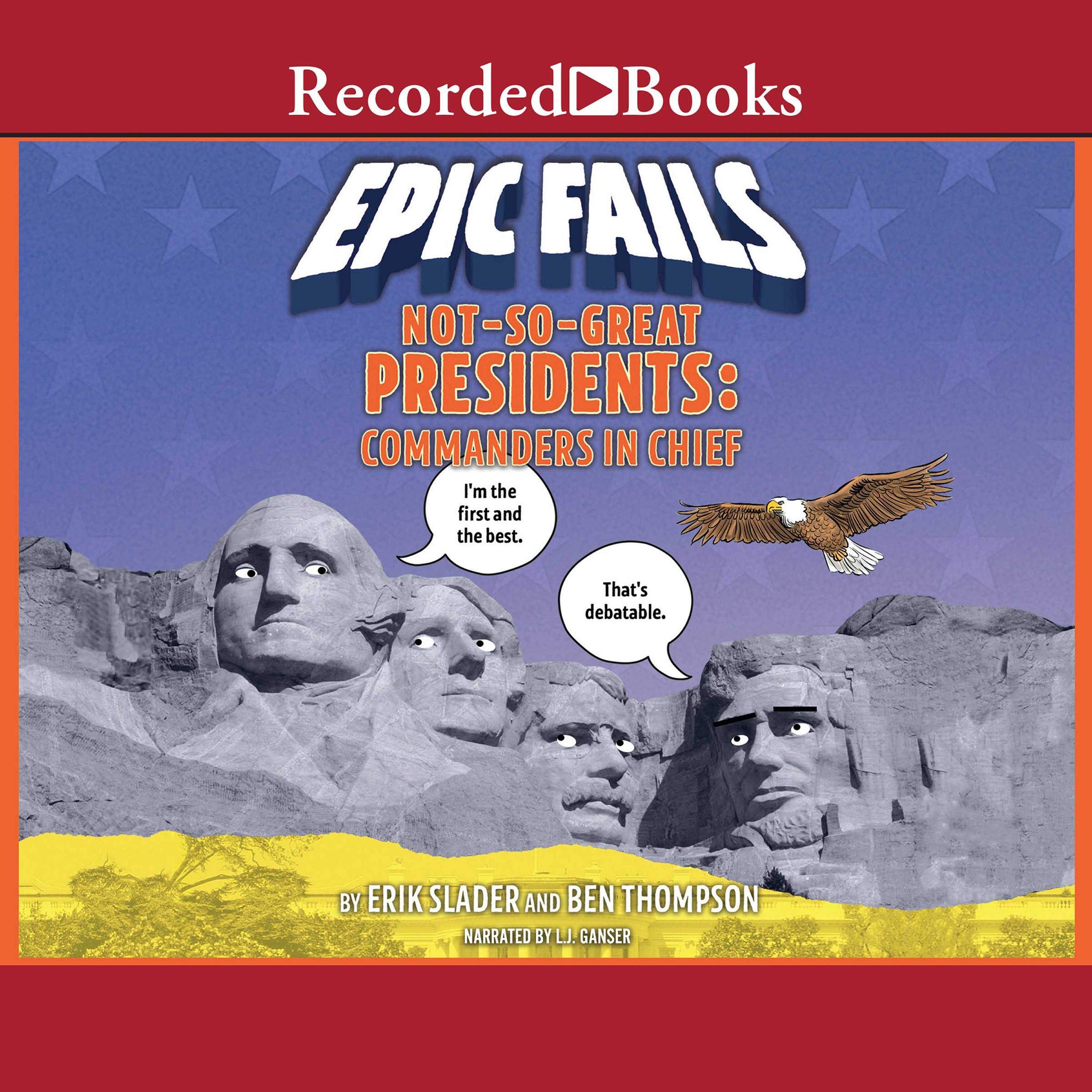 Not-So-Great Presidents: Failures, Frauds, and Cover-Ups (Epic Fails, Book 3)