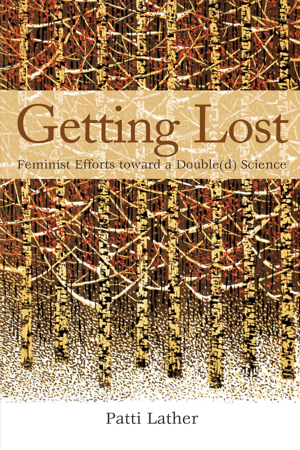 Getting Lost: Feminist Efforts Toward a Double(d) Science (Suny Series in the Philosophy of the Social Sciences) (SUNY series, Second Thoughts: New Theoretical Formations)