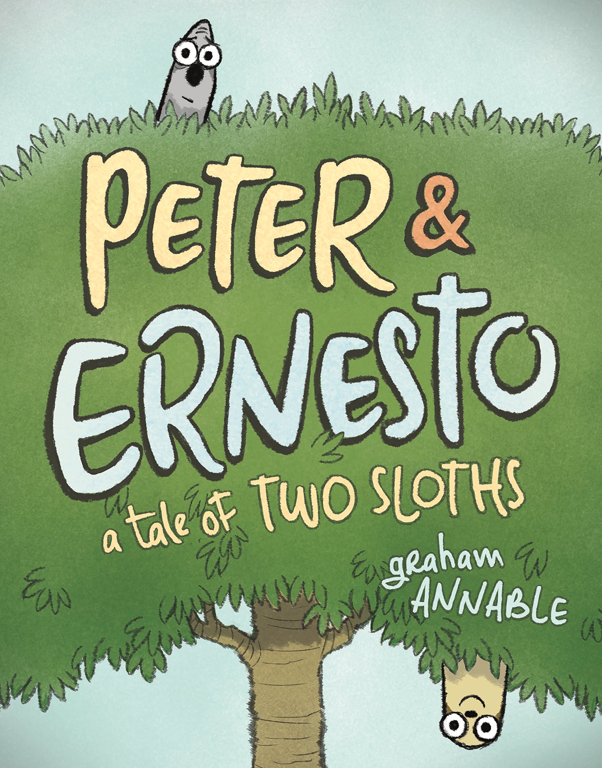Peter & Ernesto: A Tale of Two Sloths (Peter & Ernesto, 1) Hardcover – Illustrated, April 10, 2018