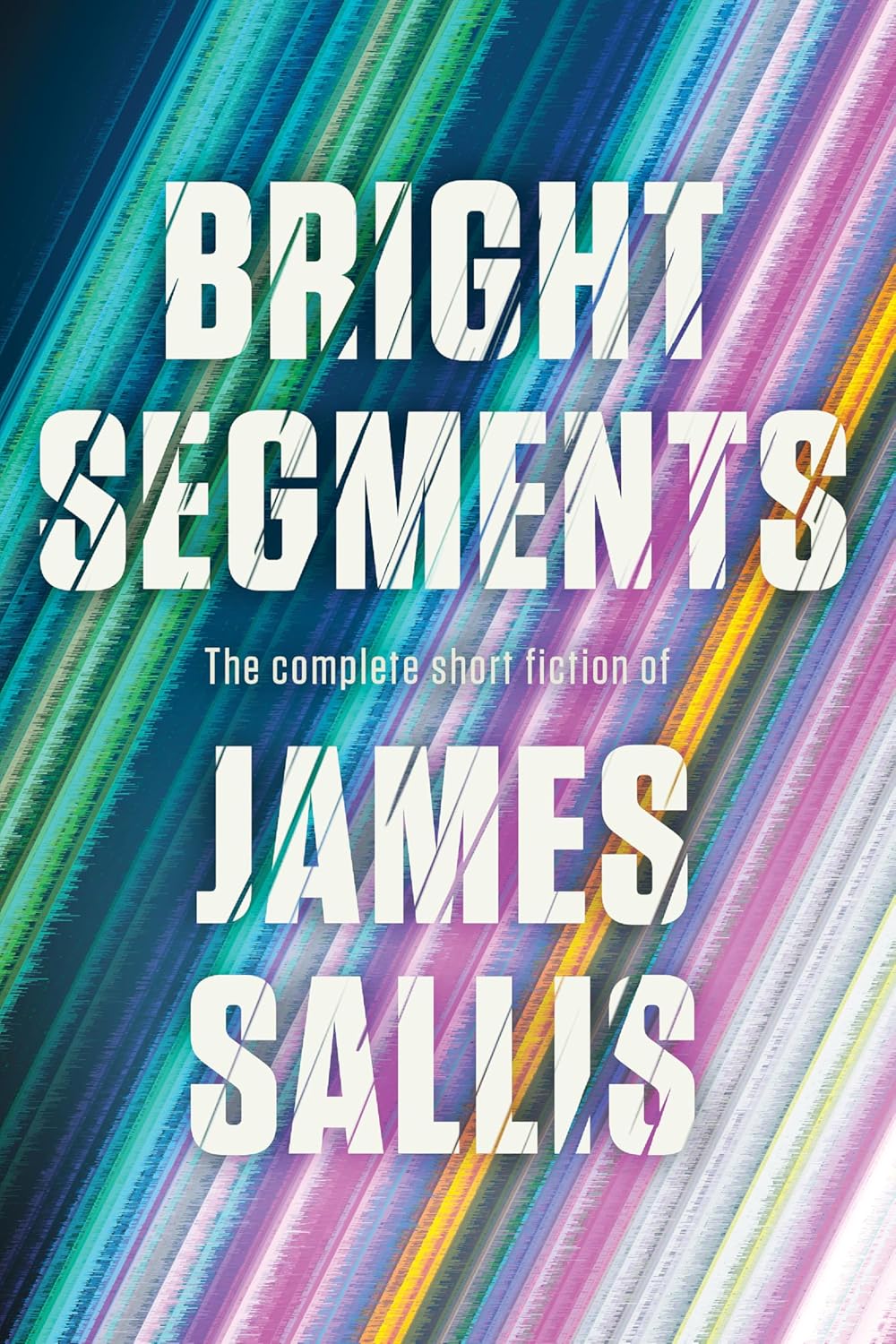 Bright Segments: The Complete Short Fiction      Paperback – February 10, 2026