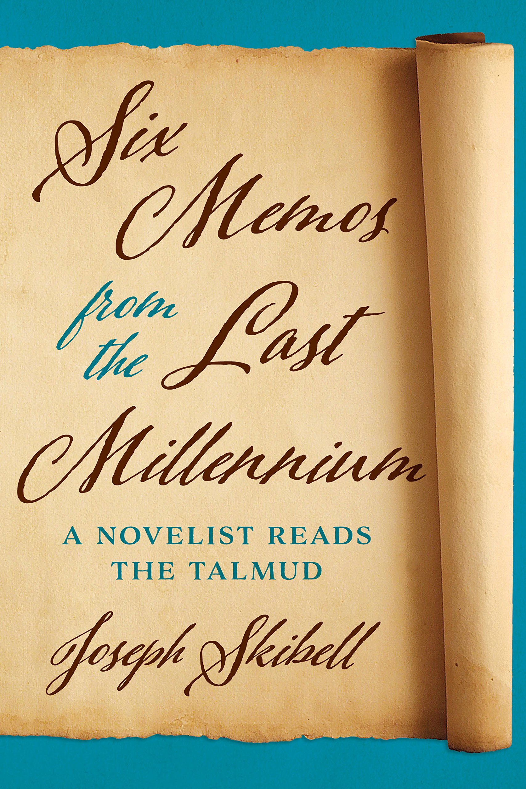 Six Memos from the Last Millennium: A Novelist Reads the Talmud (Exploring Jewish Arts and Culture)