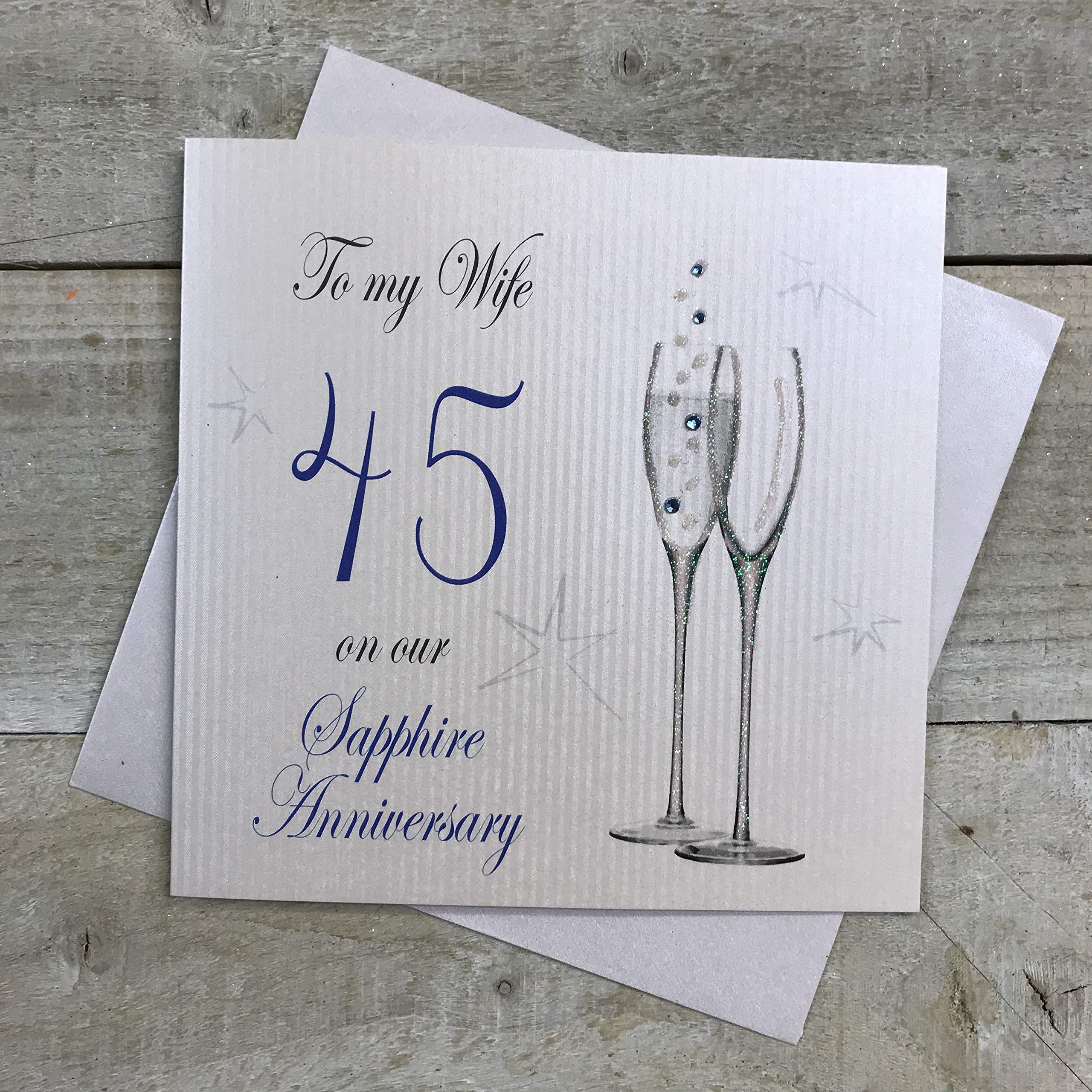 WHITE COTTON CARDS Champagne Flutes To My Wife On Our Sapphire Anniversary Handmade 45th Anniversary Card, White, P45W