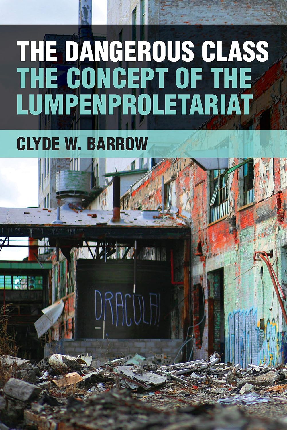 The Dangerous Class: The Concept of the Lumpenproletariat