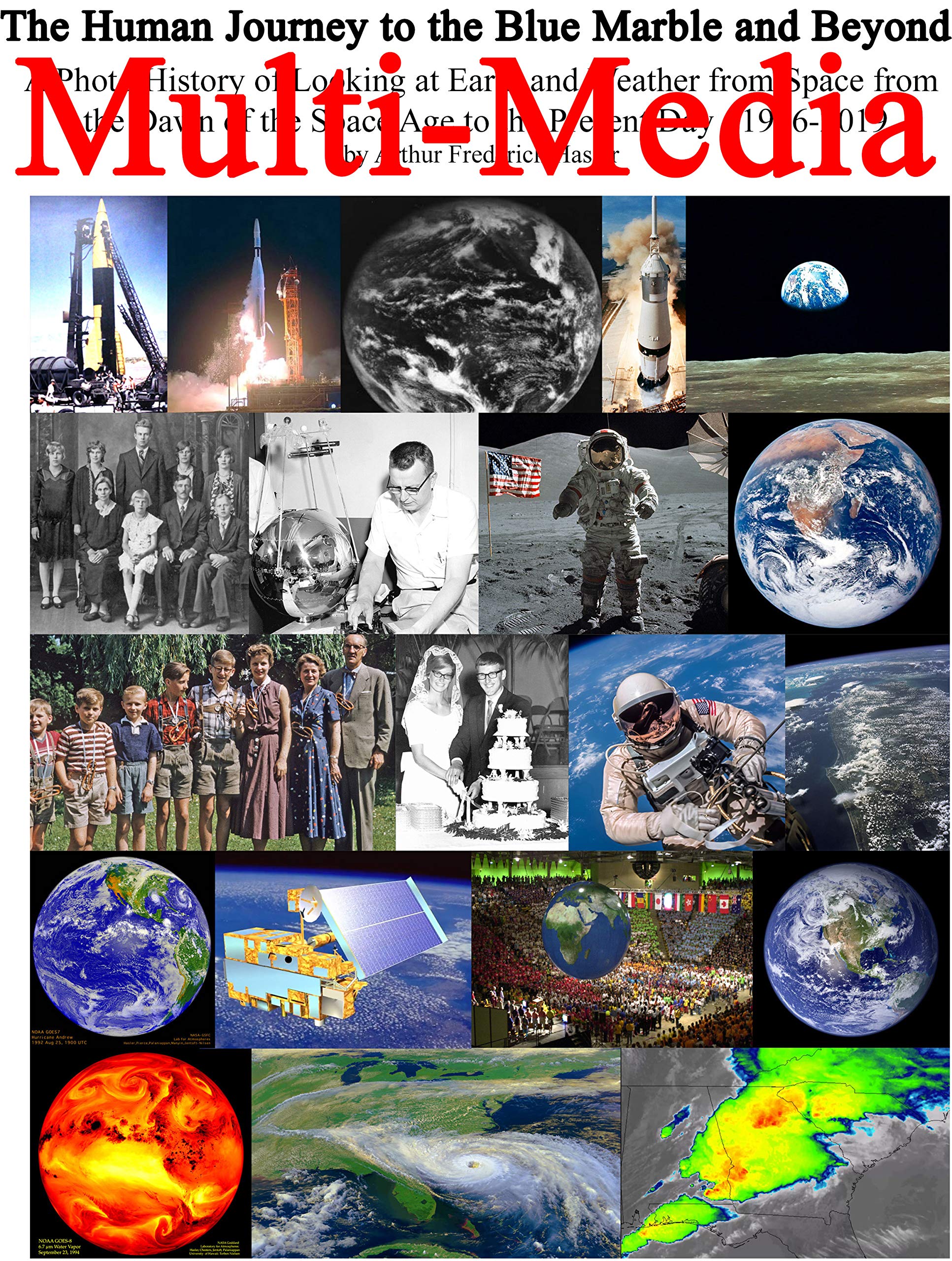 The Human Journey to the Blue Marble and Beyond (Multimedia): A Photographic History of Looking at Earth and Weather from Space from the Dawn of the Space ... Day 1946 - 2019 (Kindel Multimedia Book)