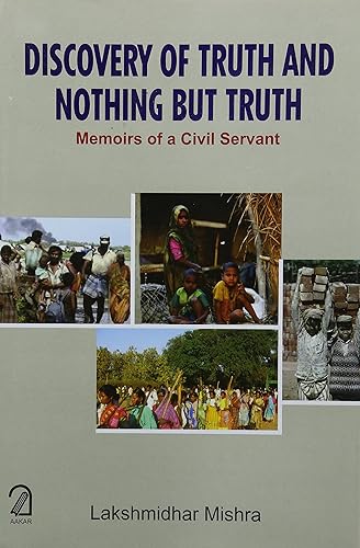 Discovery of Truth and Nothing but Truth: Memoirs of a Civil Servant