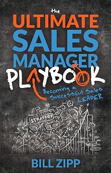 The Ultimate Sales Manager Playbook Becoming a Successful Sales Leader
