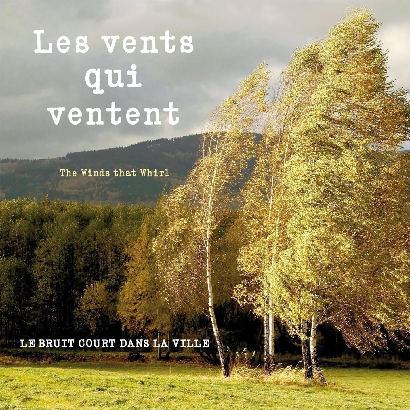 Les Vents Qui Ventent (The Winds That Whirl) Le Bruit Court Dans La Ville