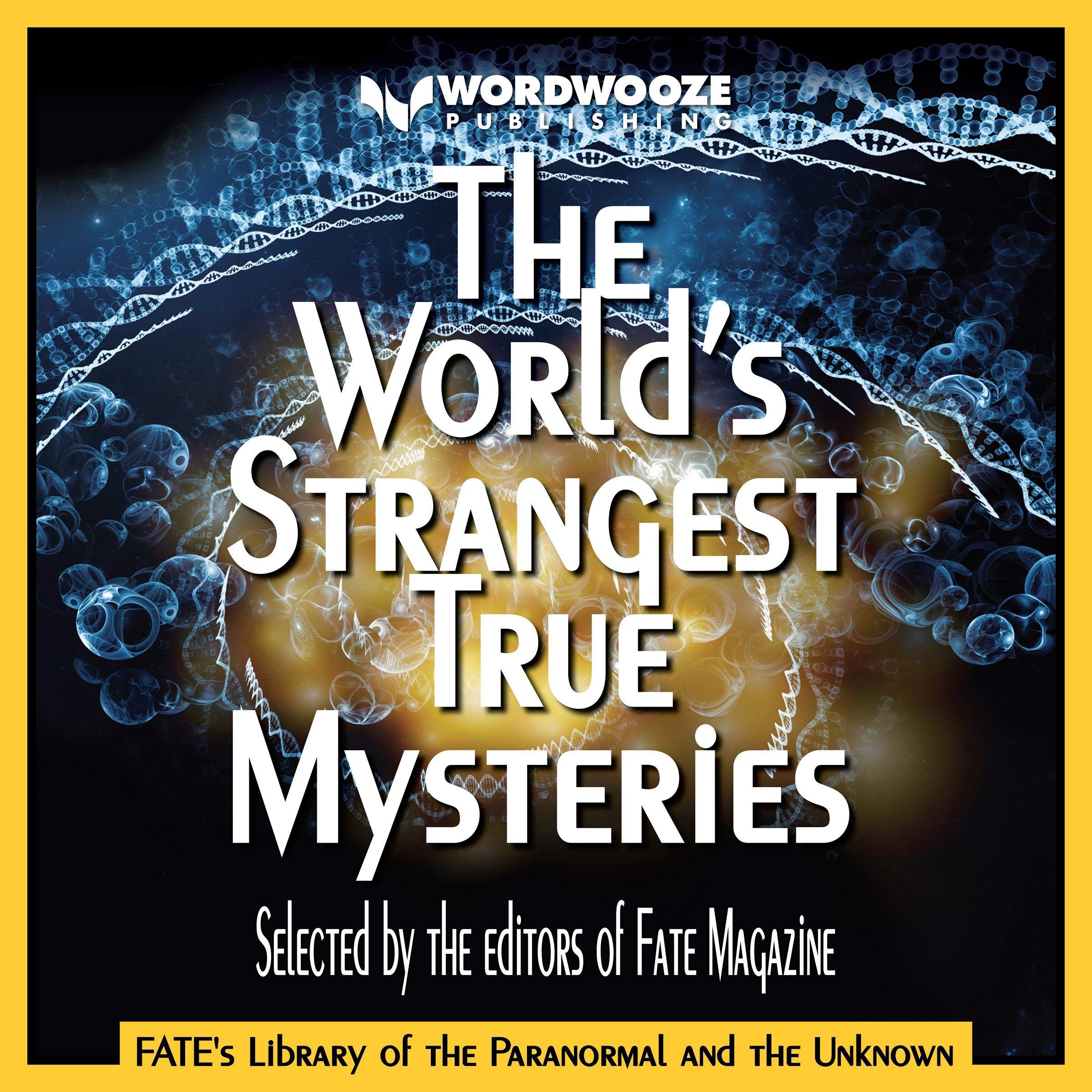 The World’s Strangest True Mysteries: FATE's Library of the Paranormal and the Unknown