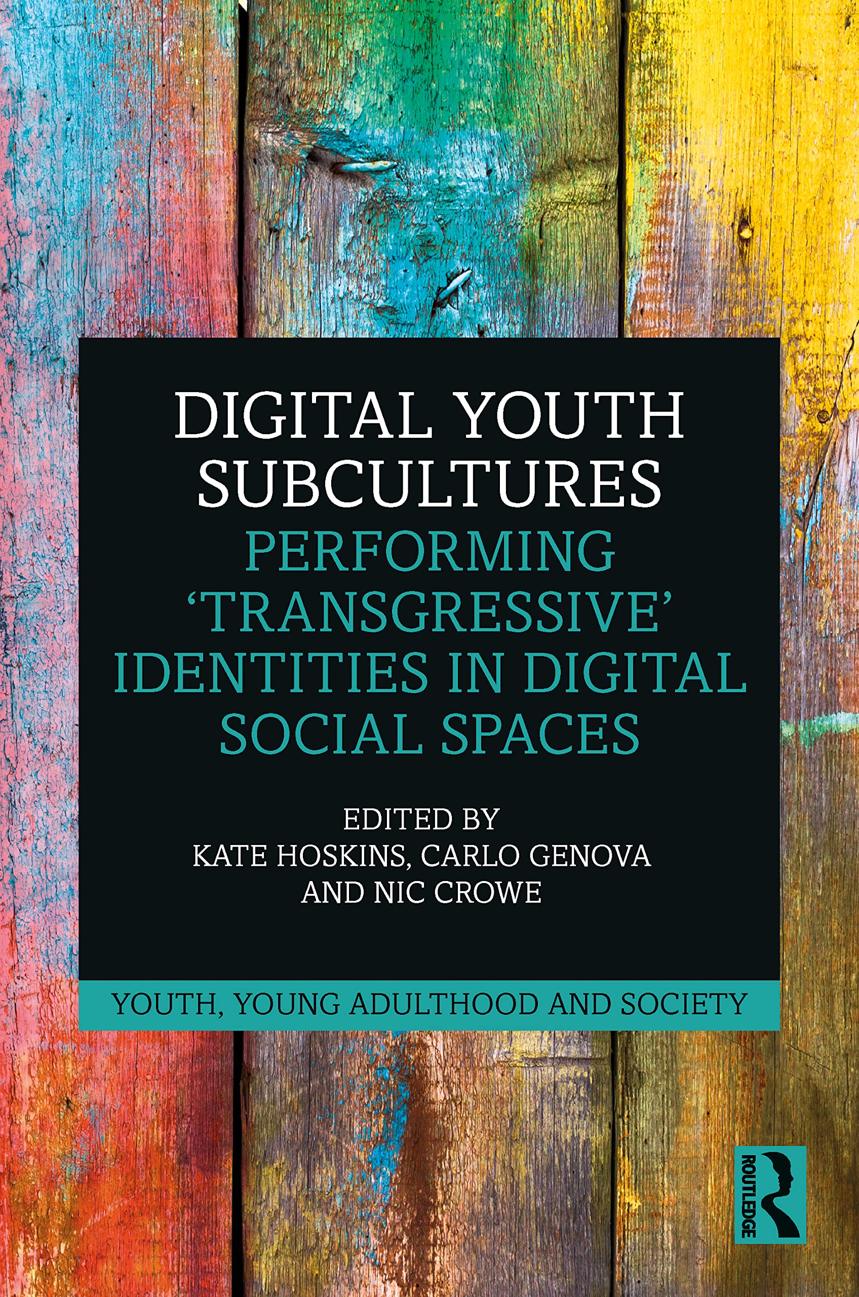 Digital Youth Subcultures: Performing ‘Transgressive’ Identities in Digital Social Spaces (Youth, Young Adulthood and Society)