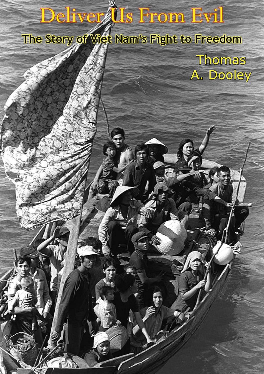 Deliver Us From Evil: The Story of Viet Nam's Fight to Freedom      Kindle Edition