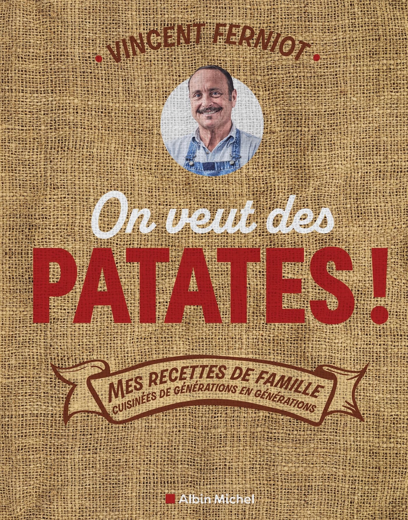 On veut des patates !: Mes recettes de famille cuisinées de générations en générations