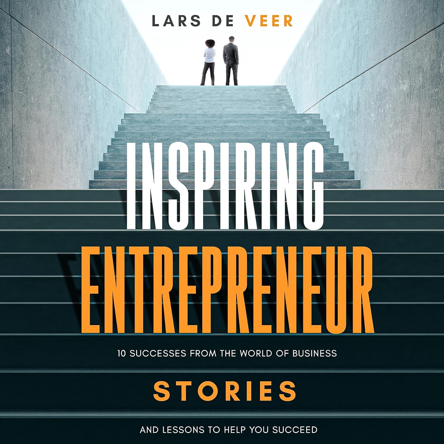 Inspiring Entrepreneur Stories: 10 Successes from the World of Business and Lessons to Help You Succeed