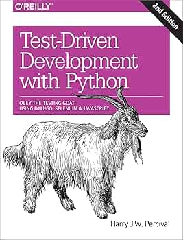 Test-Driven Development with Python: Obey the Testing Goat: Using Django， Selenium， and JavaScript Test-Driven Development with Python: Obey the Testing Goat