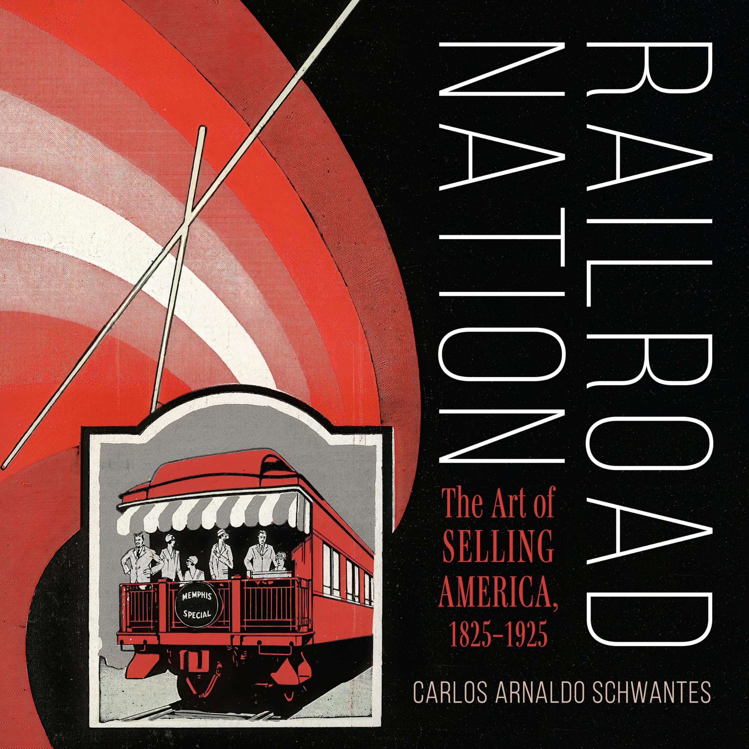 Railroad Nation : The Art of Selling America, 18251925