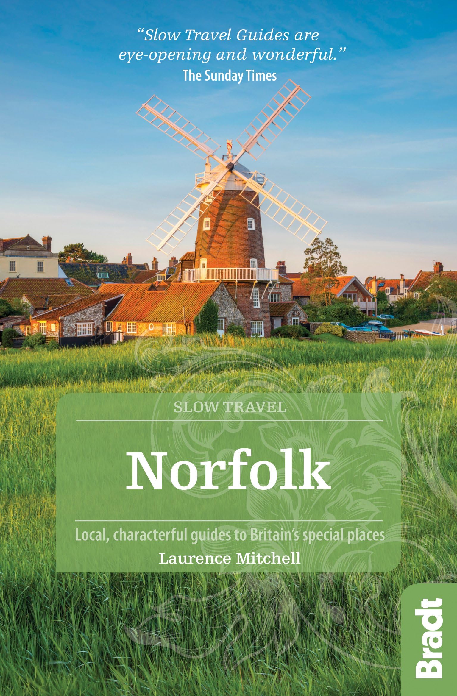 Norfolk (Slow Travel): Local, characterful guides to Britain's Special Places (Bradt Travel Guides (Slow Travel series))