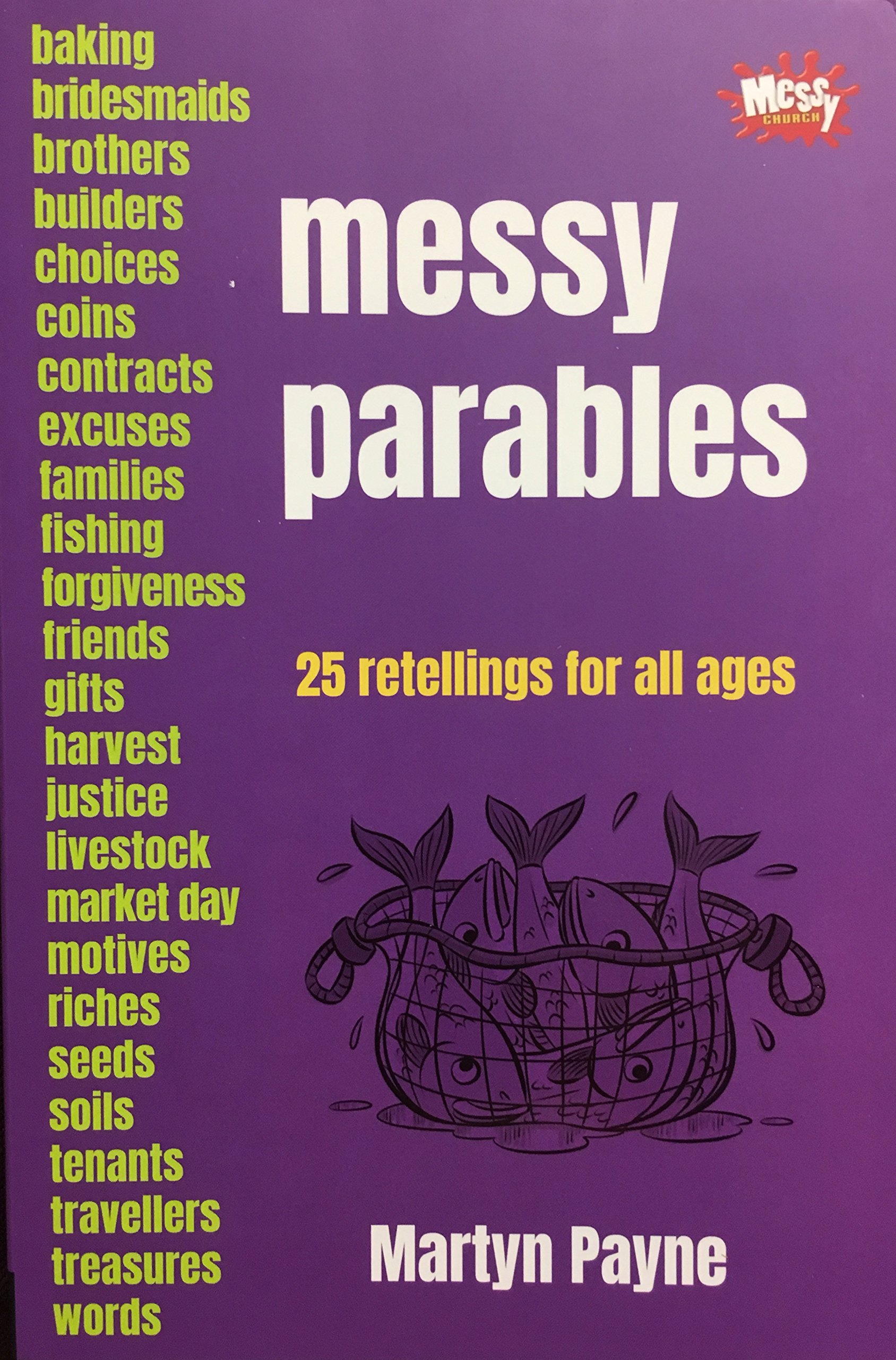 Messy Parables: 25 retellings for all ages
