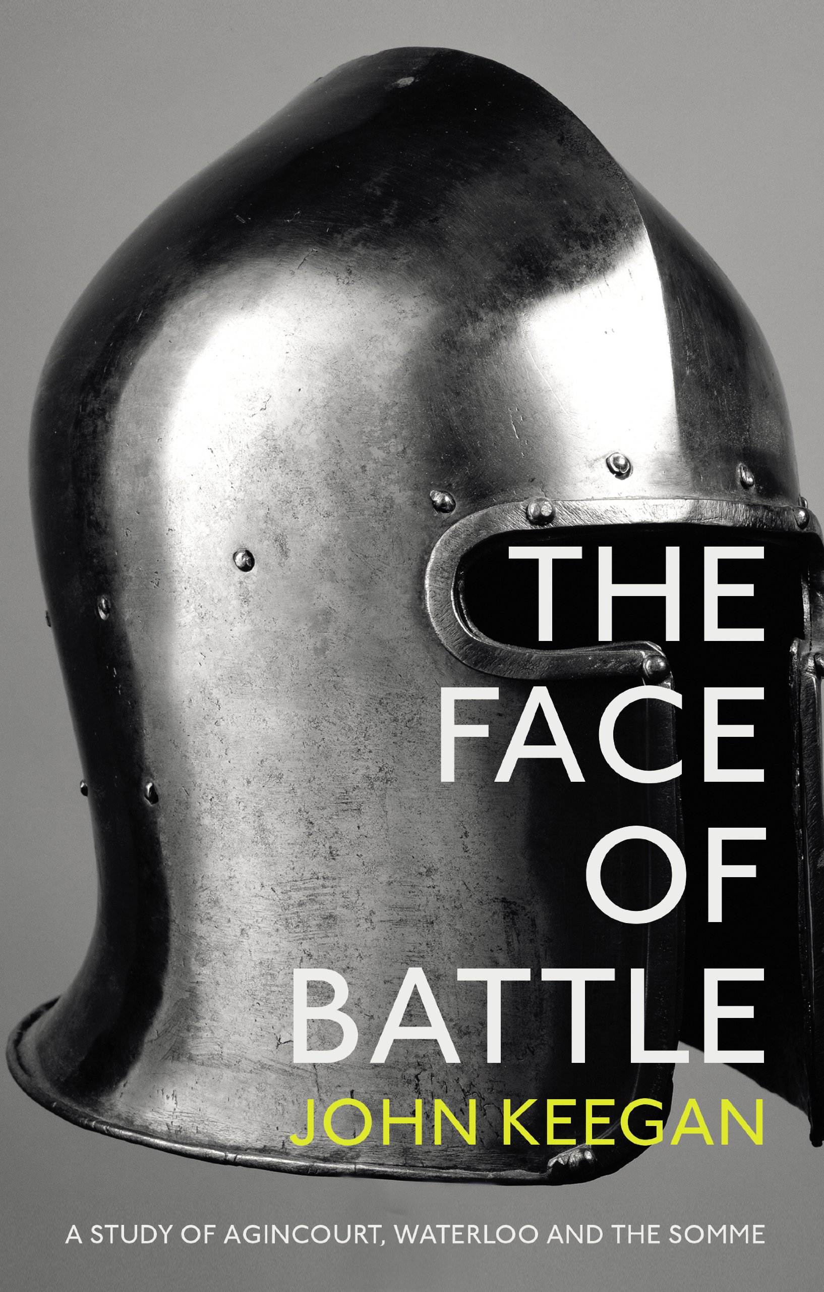 The Face Of Battle: A Study of Agincourt, Waterloo and  by John Keegan PAPERBACK