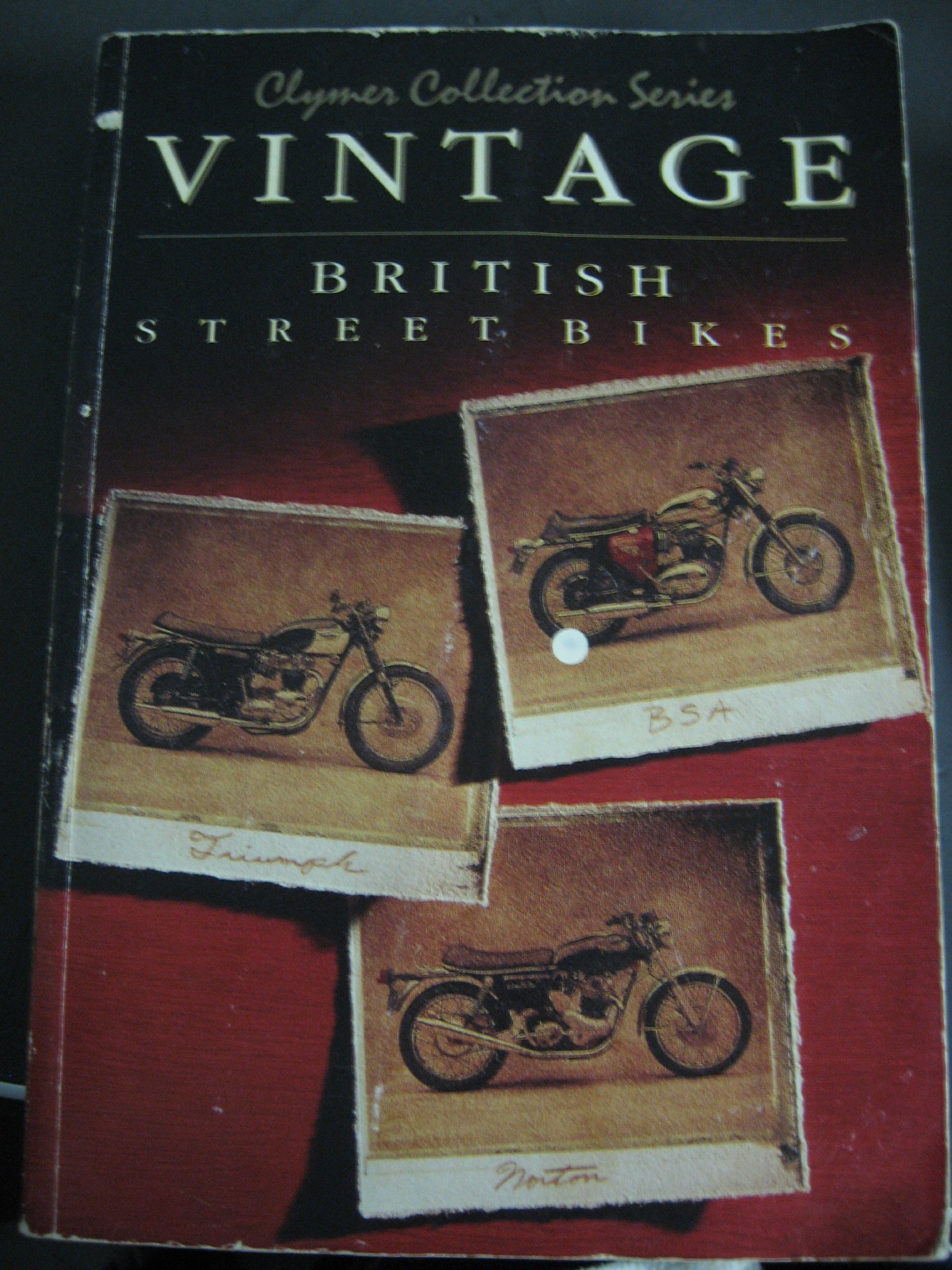 Vintage British Street Bikes: BSA, Norton, Triumph- Repair Manual