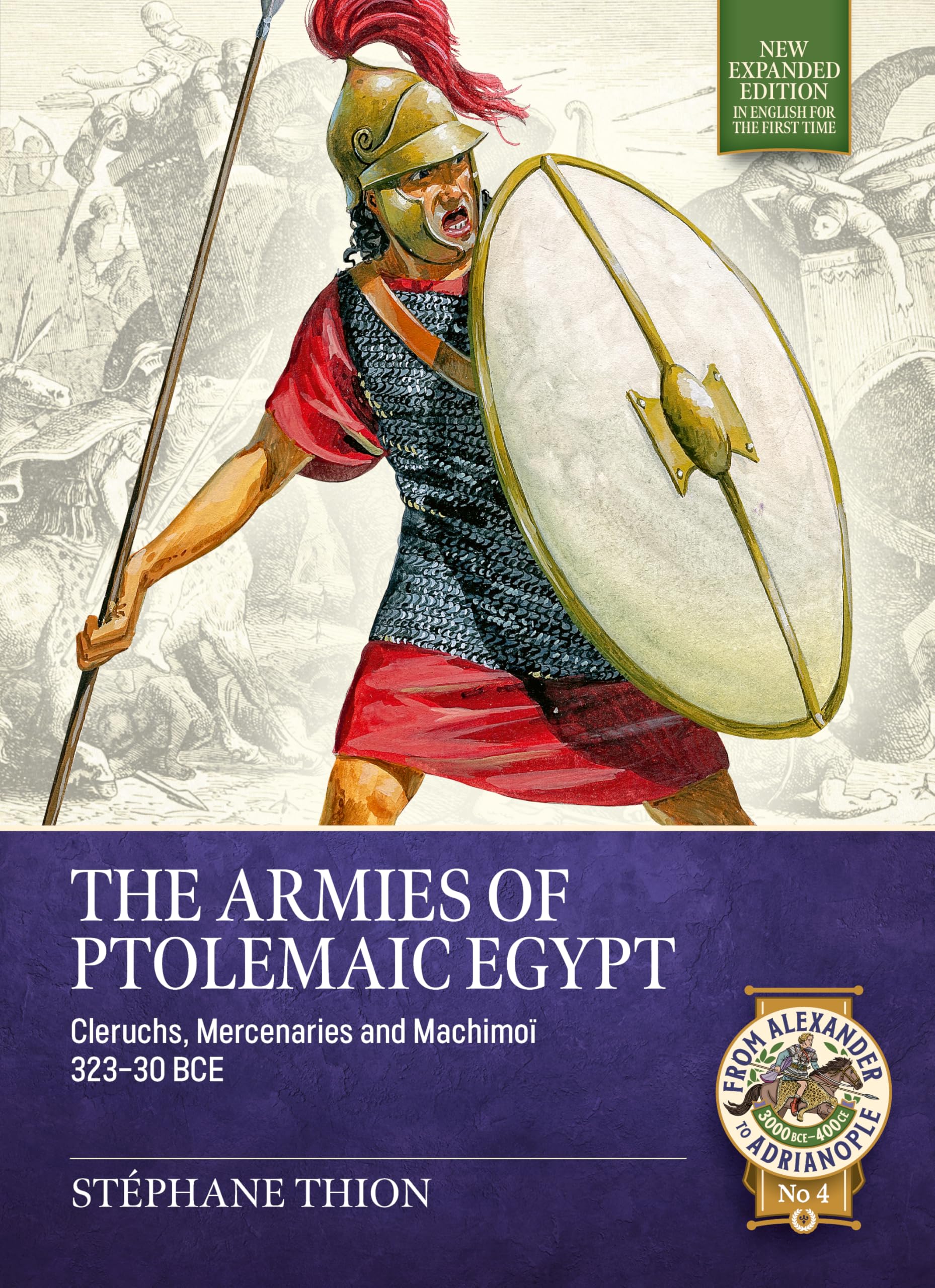 The Armies of Ptolemaic Egypt: Cleruchs, mercenaries and machimoï 323-30 BCE (From Alexander to Adrianople 3000 BCE-400 CE)