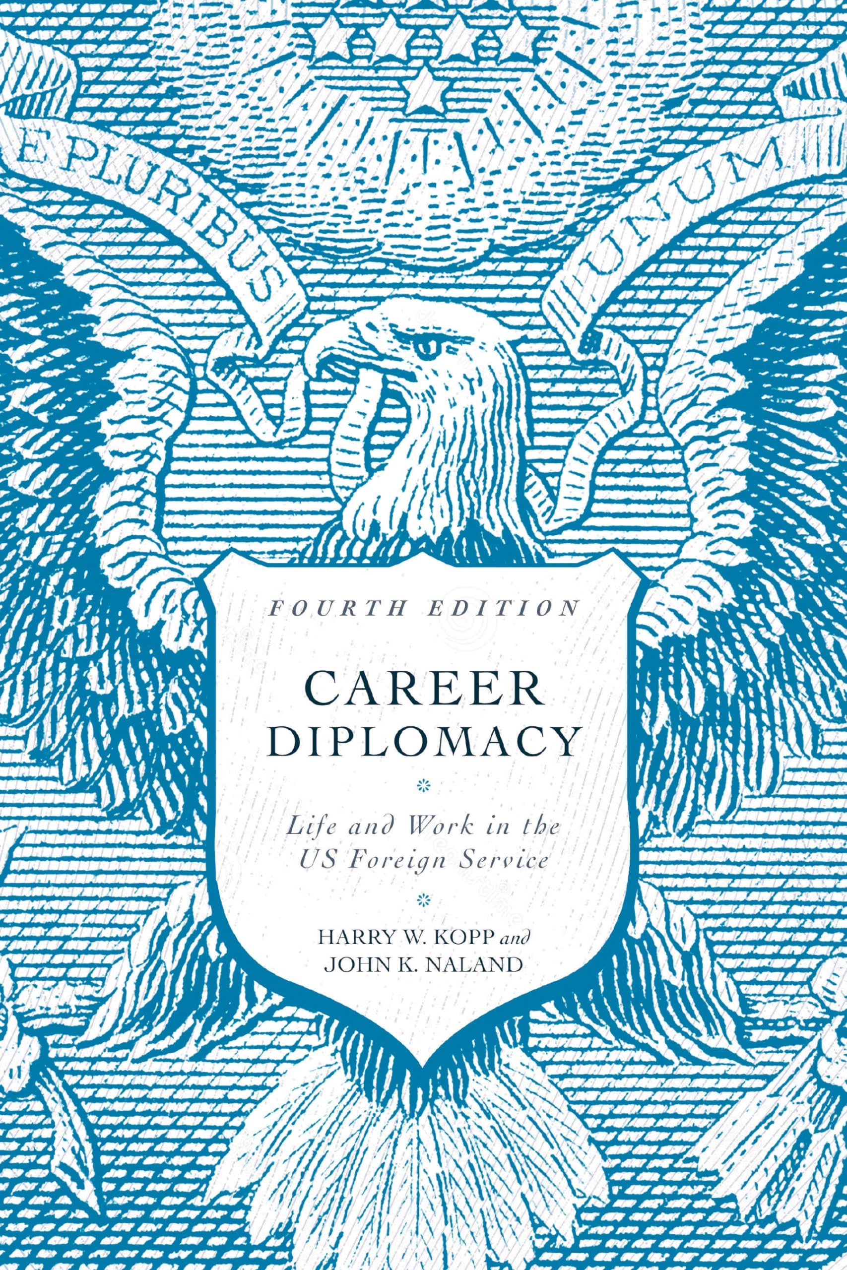 Career Diplomacy: Life and Work in the US Foreign Service, Fourth Edition