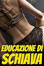 Educazione di schiava (Collezione di racconti erotici / libri erotici / erotismo spinto (antologia di storie di sesso) Formato=Formato Kindle