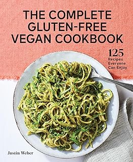 The Complete Gluten-Free Vegan Cookbook: 125 Recipes Everyone Can Enjoy