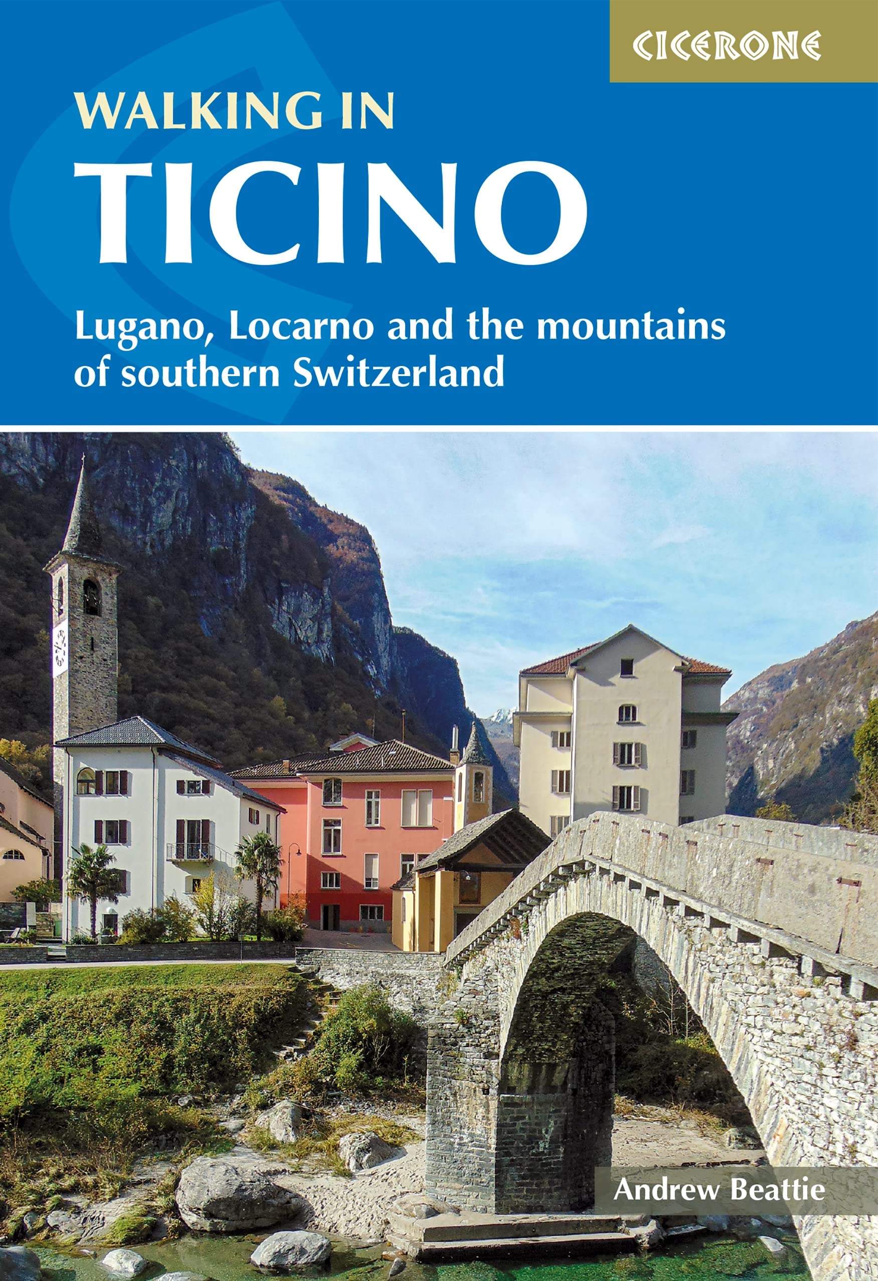 Walking in Ticino: Lugano, Locarno and the mountains of southern Switzerland (Cicerone Hiking Guides)