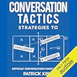Difficult Conversations Made Painless: Conversation Tactics: Strategies to Confront, Challenge, and Resolve, Book 2