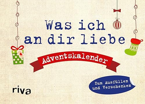 Was ich an dir liebe – Adventskalender. Hardcover-Ausgabe: Zum Ausfüllen und Verschenken. 24 Liebeserklärungen. Das perfekte Geschenk für den Lieblingsmenschen zur Weihnachtszeit
