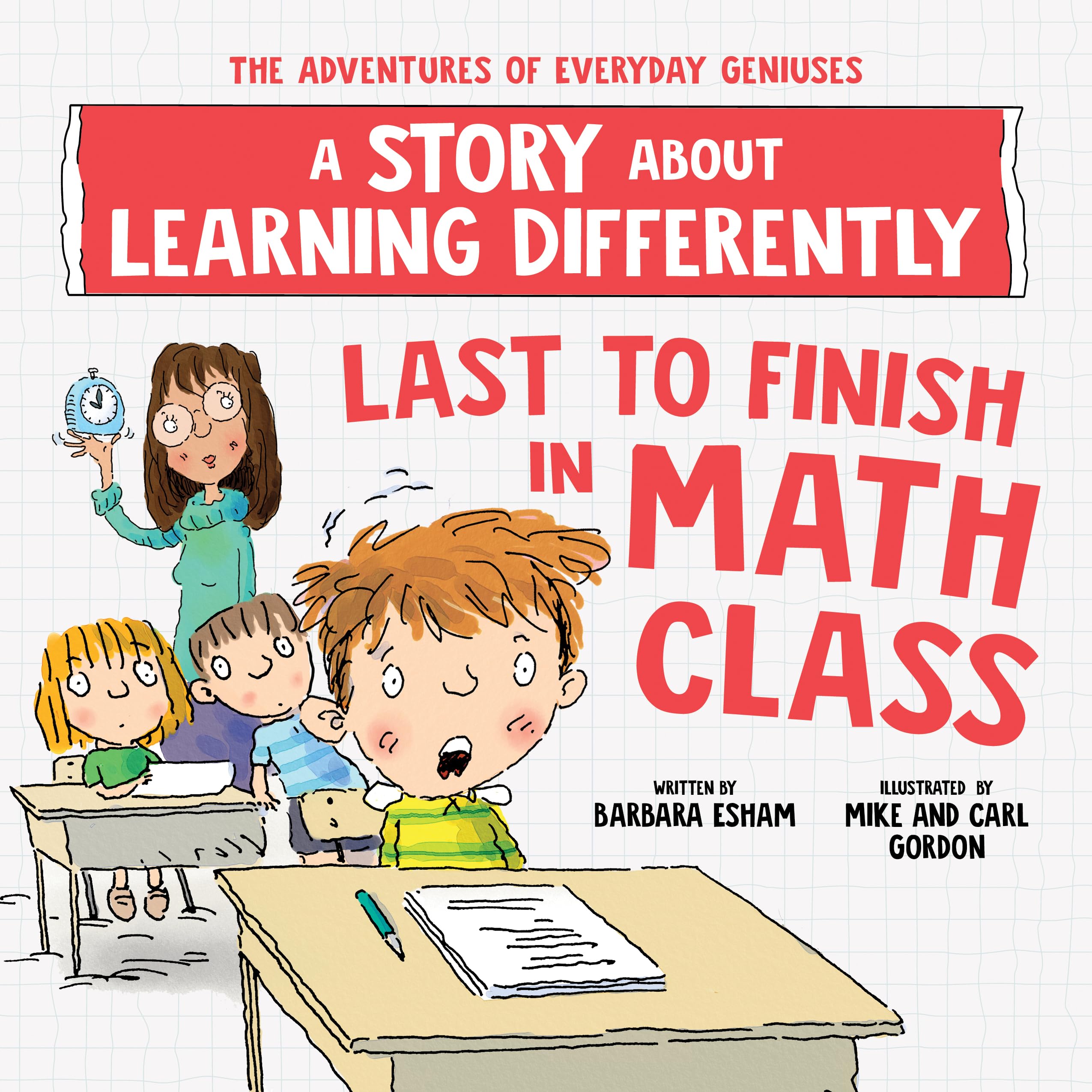 Last to Finish in Math Class: A Story about Learning Differently (The Adventures of Everyday Geniuses)