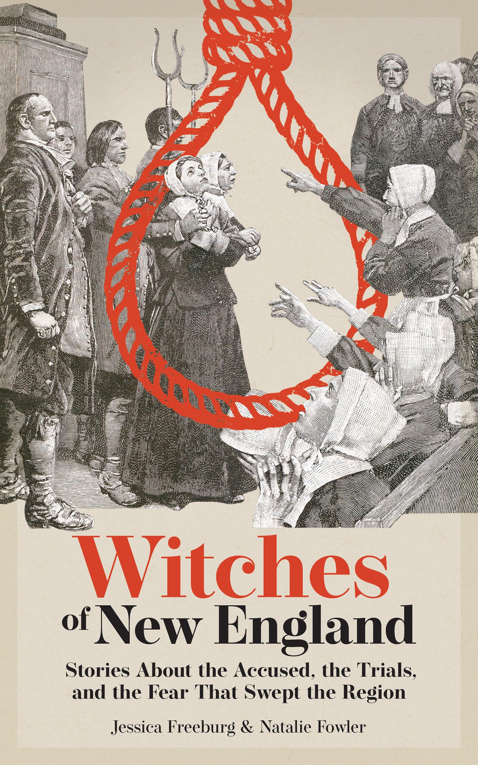 Witches of New England: Stories About the Accused, the Trials, and the Fear That Swept the Region (Hauntings, Horrors & Scary Ghost Stories)