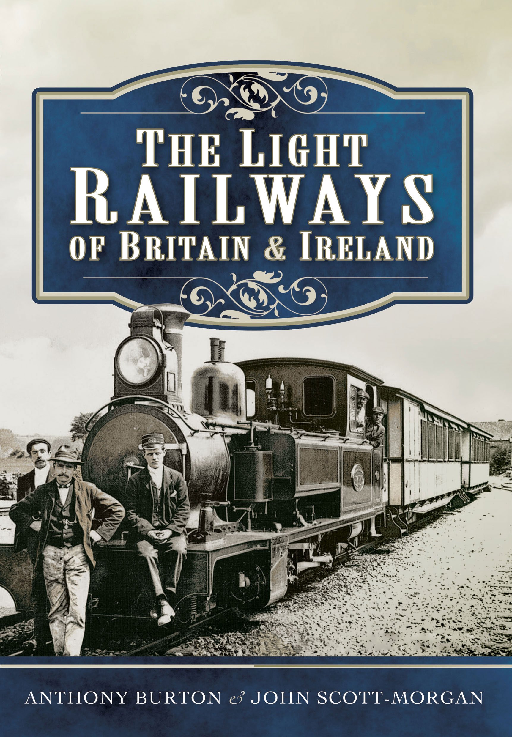 The Light Railways of Britain and Ireland Hardback Book by Anthony Burton New