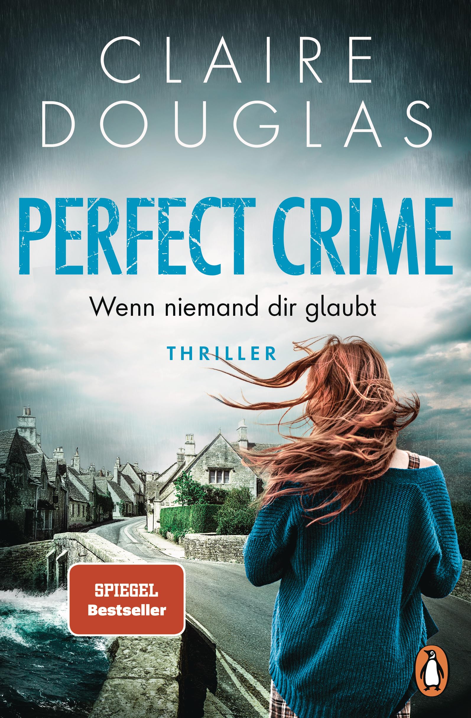 Perfect Crime - Wenn niemand dir glaubt: Thriller. Der neue Thriller von Nr.-1-SPIEGEL- Bestseller-Autorin Claire Douglas