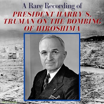 A Rare Recording of President Harry S. Truman on the Bombing of Hiroshima Audiobook by President Harry S. Truman episode artwork