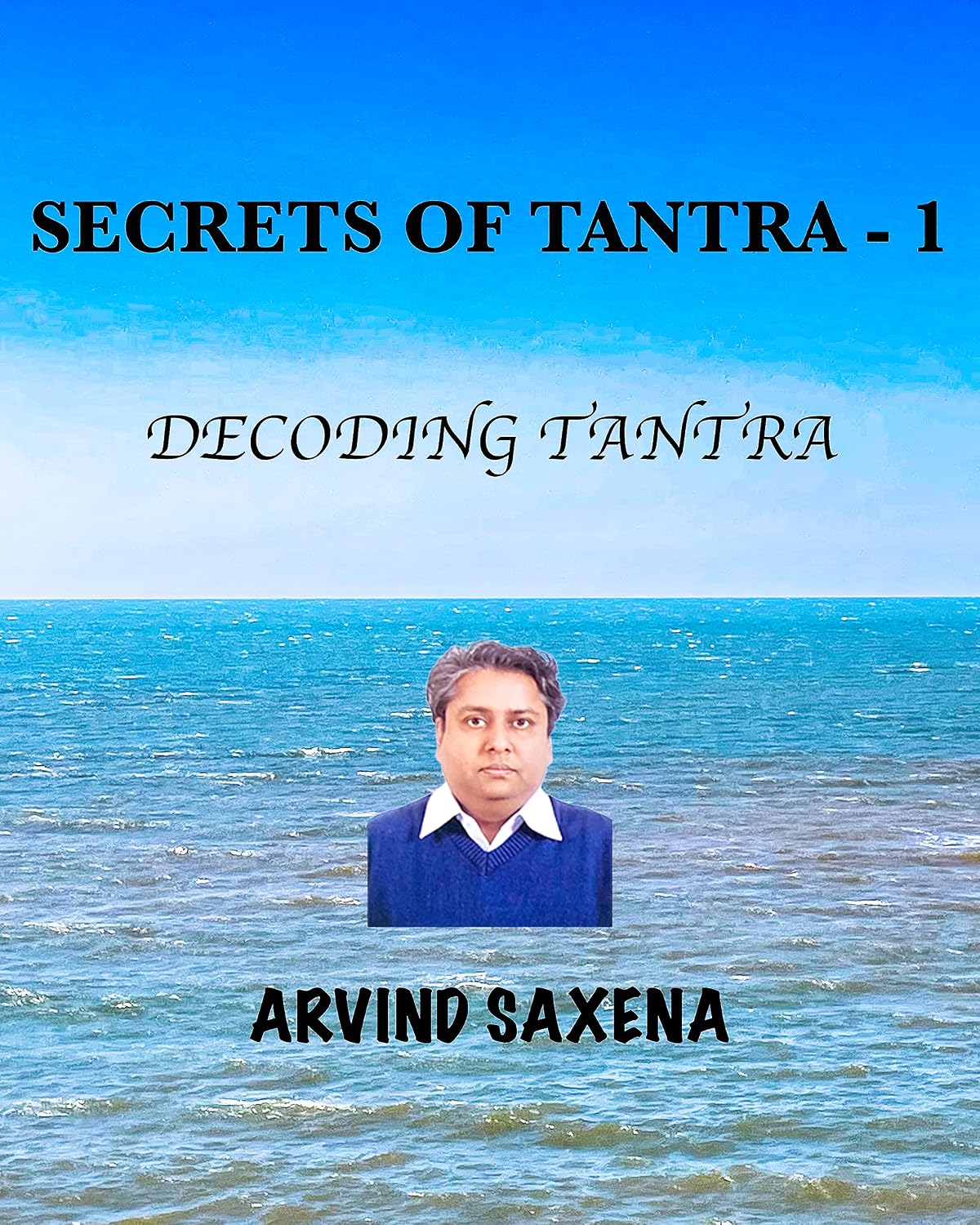 SECRETS OF TANTRA - 1 - Decoding Tantra