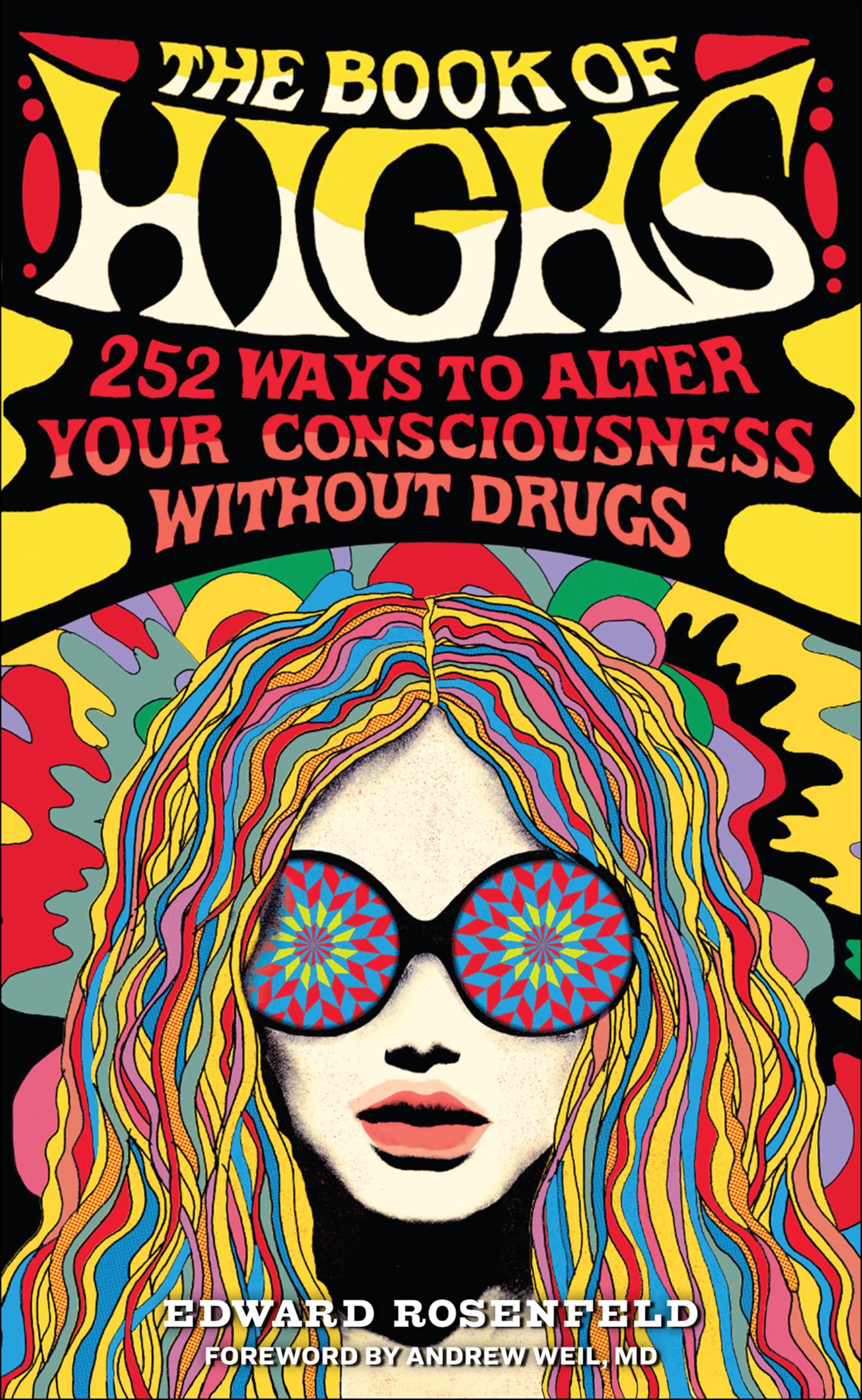 The Book of Highs: 255 Ways to Alter Your Consciousness without Drugs